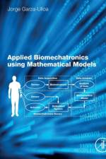 Applied Biomechatronics Using Mathematical Models af Jorge (Research Consulting Services (garzaulloa.org) / University of Texas Garza Ulloa