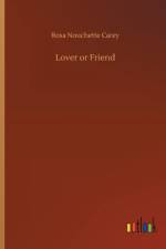 Lover or Friend af Rosa Nouchette Carey