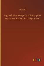England, Picturesque and Descriptive - A Reminiscence of Foreign Travel