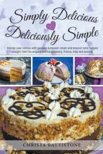 Simply Delicious, Deliciously Simple af Christa Battistone