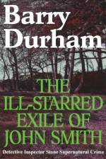 The Ill-starred Exile of John Smith af Barry Durham