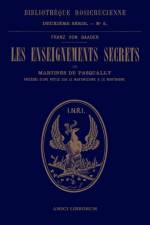 Les enseignements secrets de Martines de Pasqually. Notice historique sur le martinezisme et le martinisme af Rene Philipon