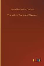 White Plumes of Navarre af Samuel Rutherford Crockett