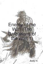 Enemy of the Wall (The Barbarians of the Wall 1) af Andy N