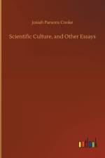 Scientific Culture, and Other Essays
