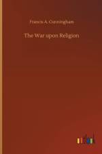 War upon Religion af Francis A Cunningham