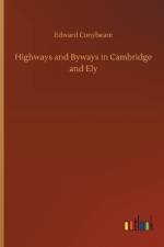 Highways and Byways in Cambridge and Ely af Edward Conybeare