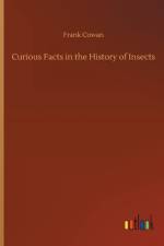 Curious Facts in the History of Insects