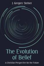 Evolution of Belief af J Gregory Steiner