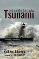 God and the Spiritual Tsunami af Kjell Axel Johanson