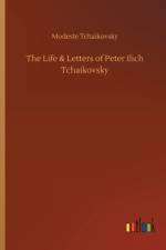 Life & Letters of Peter Ilich Tchaikovsky af Modeste Tchaikovsky