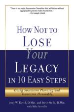How Not to Lose Your Legacy in 10 Easy Steps af Jerry W David D Min