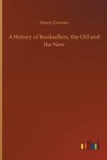 History of Booksellers, the Old and the New
