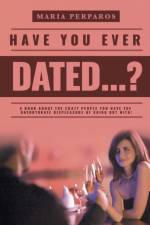 Have You Ever Dated...? af Maria Perparos