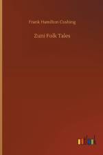 Zuni Folk Tales af Frank Hamilton Cushing