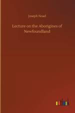 Lecture on the Aborigines of Newfoundland