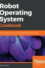 Robot Operating System Cookbook af Kumar Bipin