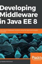 Developing Middleware in Java EE 8 af Abdalla Mahmoud