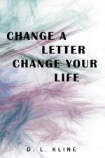 Change a Letter, Change Your Life af D L Kline