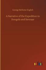 Narrative of the Expedition to Dongola and Sennaar