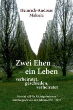 Zwei Ehen - ein Leben af Heinrich-Andreas Makiela