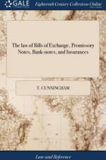 Law of Bills of Exchange, Promissory Notes, Bank-Notes, and Insurances af T Cunningham