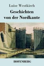Geschichten von der Nordkante af Luise Westkirch