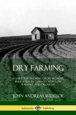 Dry Farming af John Andreas Widtsoe