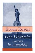 Der Deutsche Lausbub in Amerika af Erwin Rosen