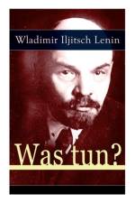 Was tun? af Wladimir Iljitsch Lenin