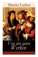Von den guten Werken af Martin Luther