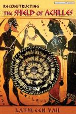 Reconstructing the Shield of Achilles af Kathleen Vail