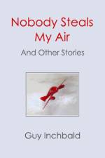 Nobody Steals My Air af Guy Inchbald