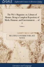 Wit's Magazine; Or, Library of Momus. Being a Compleat Repository of Mirth, Humour, and Entertainment. ... of 2; Volume 1 af Multiple Contributors