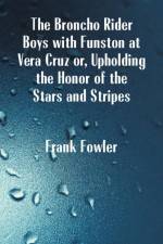 Broncho Rider Boys with Funston at Vera Cruz af Frank Fowler