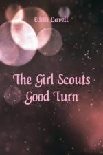 Girl Scouts' Good Turn af Edith Lavell