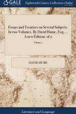 Essays and Treatises on Several Subjects. In two Volumes. By David Hume, Esq; ... A new Edition. of 2; Volume 1 af David Hume