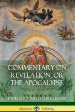 Commentary on Revelation, or the Apocalypse (Hardcover) af Ethelbert William Bullinger