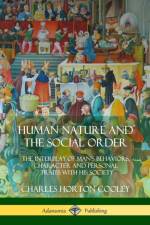 Human Nature and the Social Order af Charles Horton Cooley