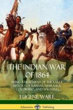 The Indian War of 1864 af Eugene Ware