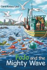 Fojo and the Mighty Wave af Carol Kelsey Lind