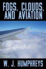 Fogs, Clouds, and Aviation af W J Humphreys