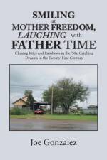 Smiling at Mother Freedom, Laughing with Father Time af Joe Gonzalez