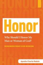 Why Should I Honor My Man or Woman of God? Honoring What God Honors af Apostle Charlie Redish