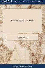 True Wisdom from Above af Henry Piers