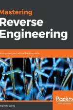 Mastering Reverse Engineering af Reginald Wong