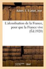 L'alcoolisation de la France, pour que la France vive af Aubert