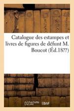 Catalogue des estampes et livres de figures de defunt M. Boucot af Sans Auteur