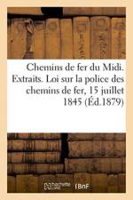 Chemins de fer du Midi. Exploitation. Extraits. Loi sur la police des chemins de fer 15 juillet 1845 af Imp de G Gounouilhou