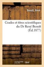 Grades et titres scientifiques du Dr Rene Benoit af Benoit